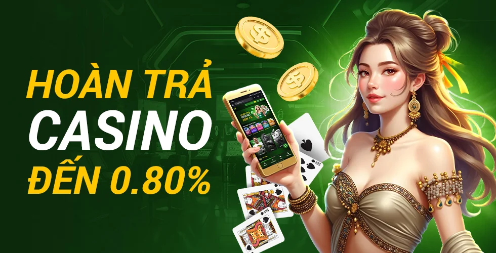 Hoàn trả casino đến 0,80%