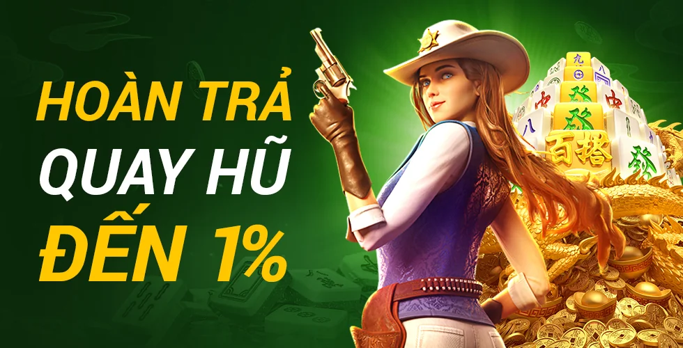 Hoàn trả quay hũ đến 1%